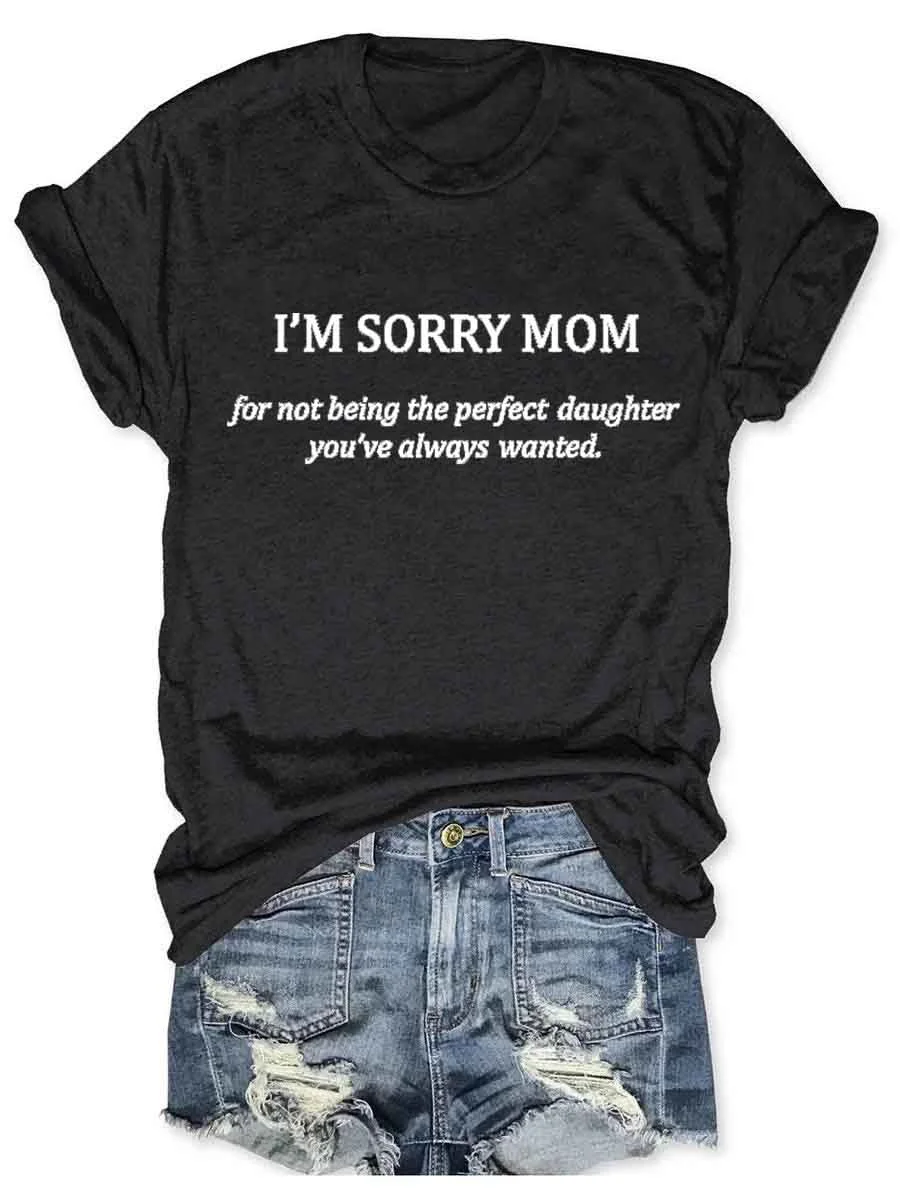 Sorry Mom T-Shirt