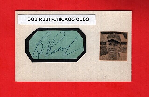 1954 BOB RUSH-CHICAGO CUBS VINTAGE AUTOGRAPHED CUT W/ Photo Poster painting-(2011)