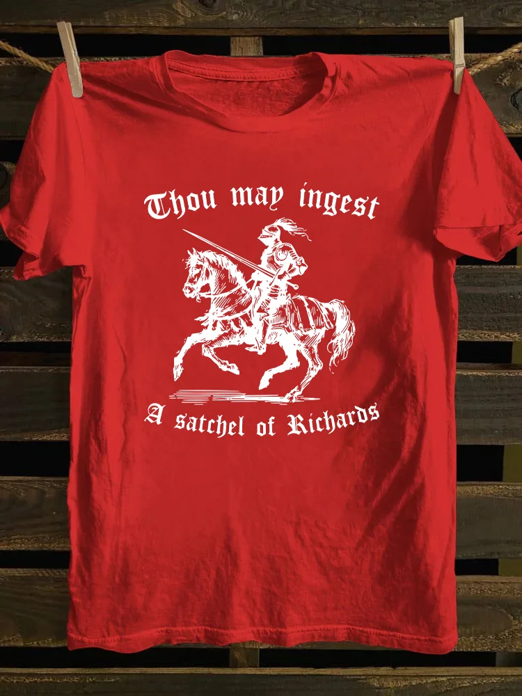 Thou May Ingest A Satchel Of Richard T-shirt