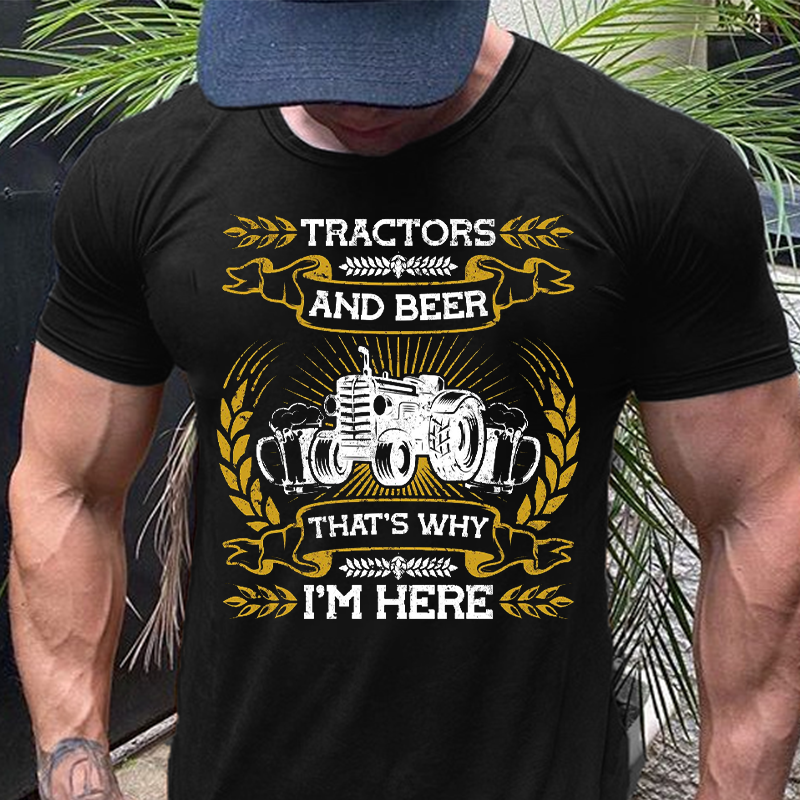 Tractors and Beer That's What I'm Here T-shirt ctolen