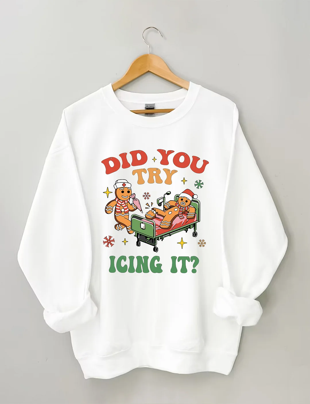 Did You Try Icing It Sweatshirt