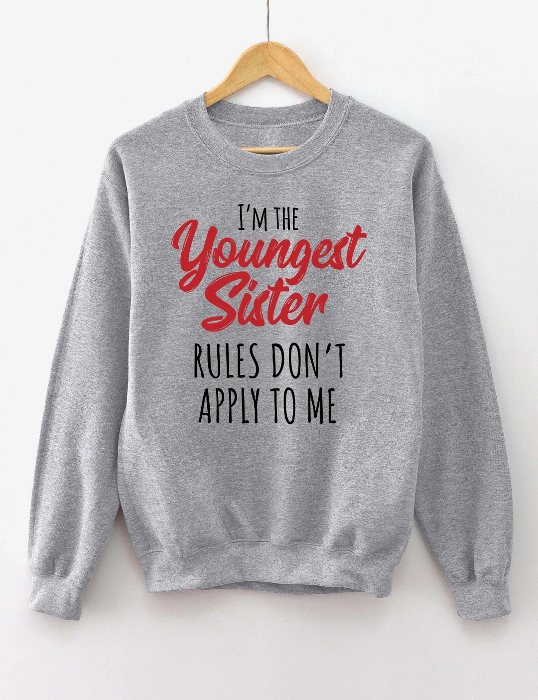 I'm The Youngest Sister The Rules Don't Apply To Me Sweatshirt