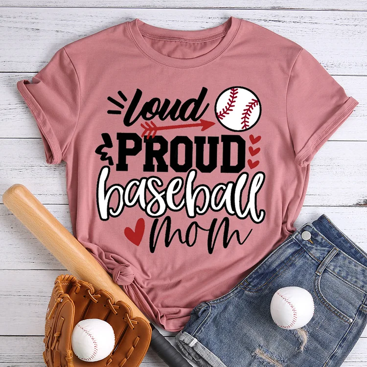 Loud proud baseball mom T-Shirt Tee -00089