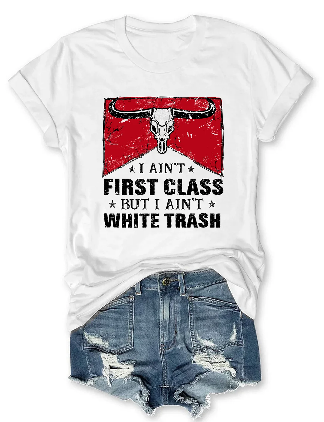 I Aint First Class T-shirt