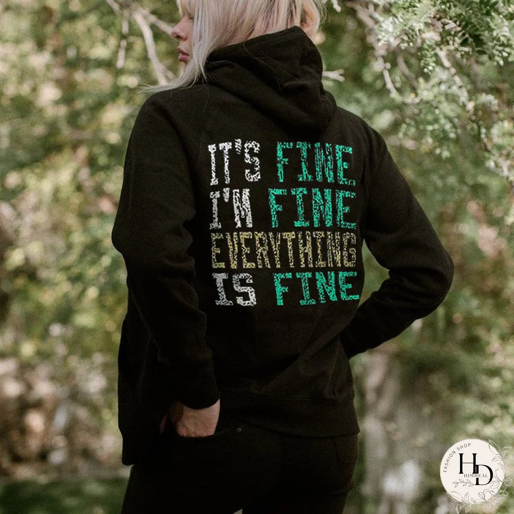 It's Fine I'M Fine Everything Is Fine Hoodie