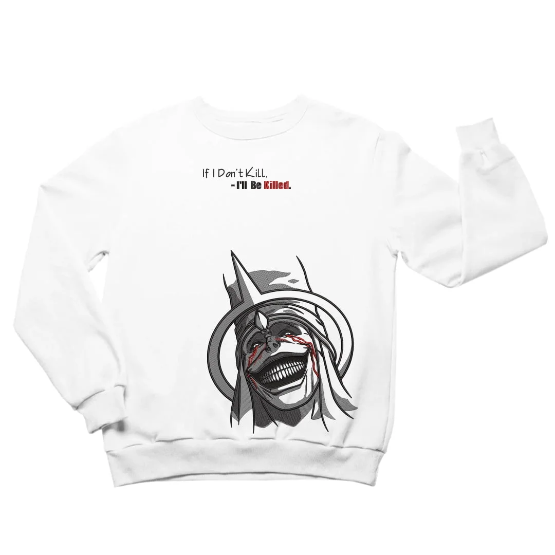 If I Don't Kill I'll Be Killed  Men's Sweatshirt