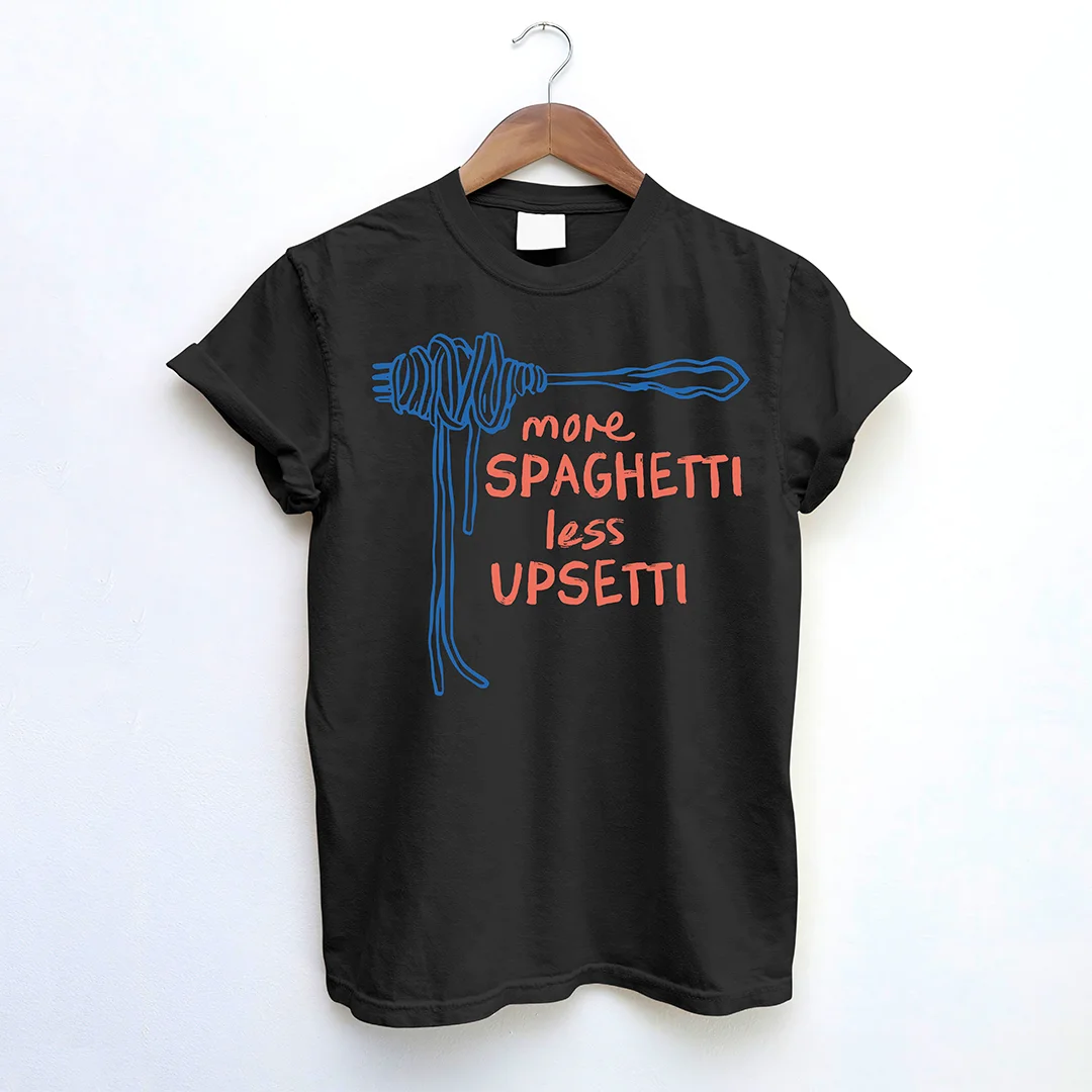 More Spaghetti Less Upsetti T-Shirt