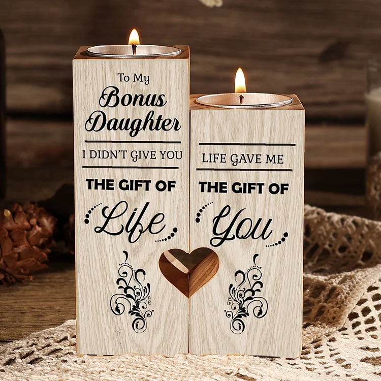 To My Bonus Daughter, I didn't give you the gift of life, Candle Holder Gifts For Her