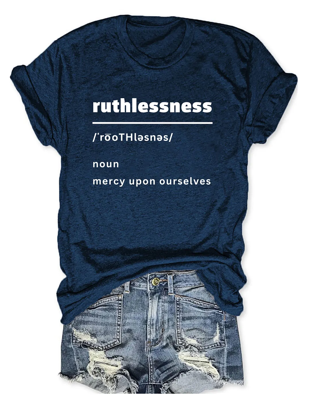 Ruthlessness Mercy Upon Ourselves T-shirt