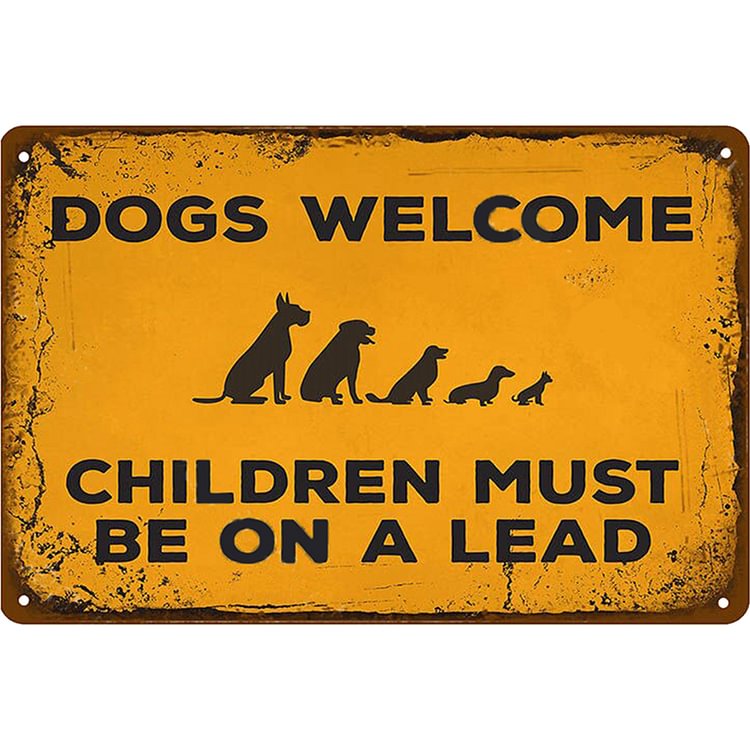 Dogs Welcome Children Must Be On A Lead - Vintage Tin Signs/Wooden Signs - 7.9x11.8in & 11.8x15.7in
