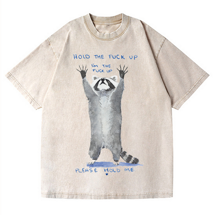 Hold The Fuck Up Men's washed T-shirt