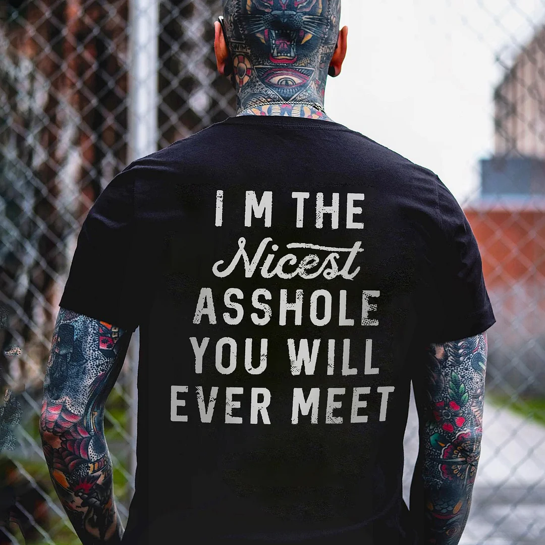 I M The Nicest Asshole You Will Ever Meet Printed Men's T-shirt -  