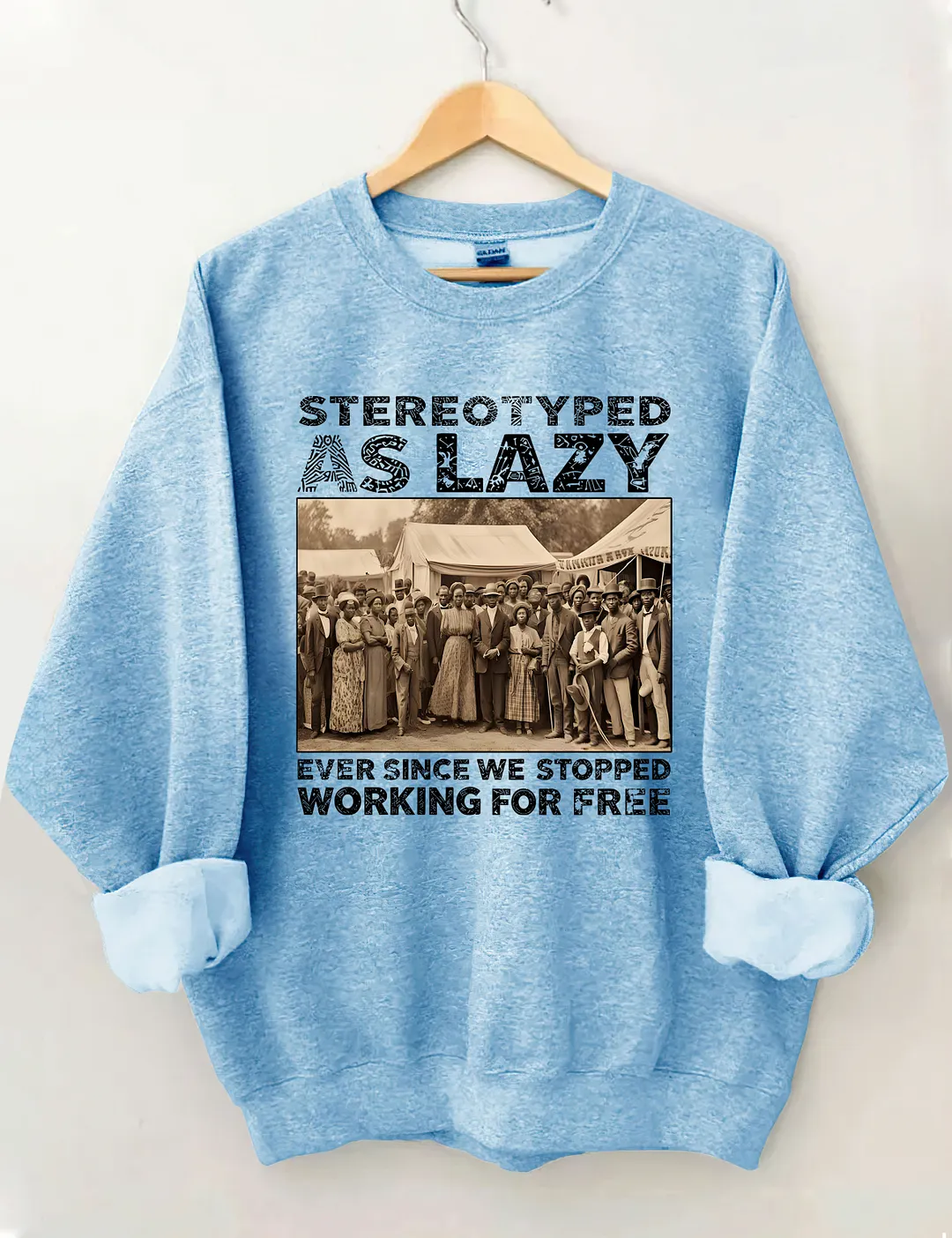 Stereotyped As Lazy Sweatshirt
