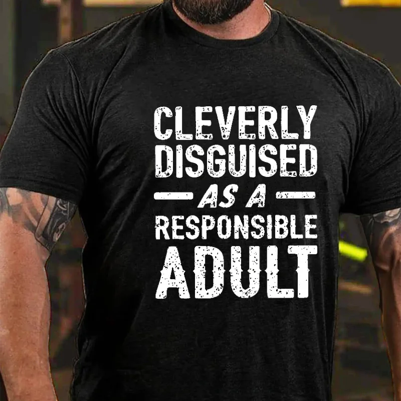 Cleverly Disguised As A Responsible Adult Funny Sarcastic Men's T-shirt ctolen