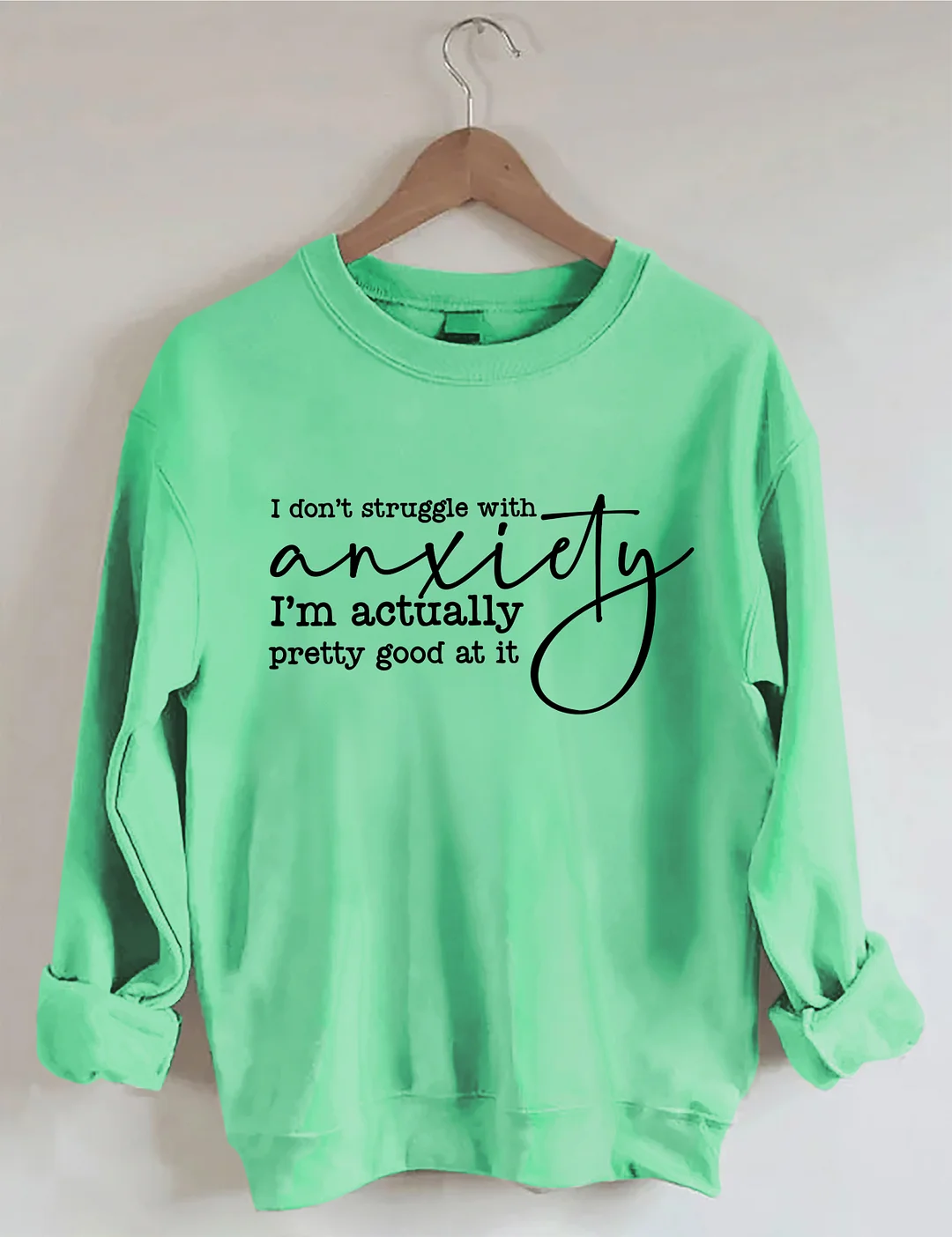 I Don't Struggle With Anxiety Sweatshirt