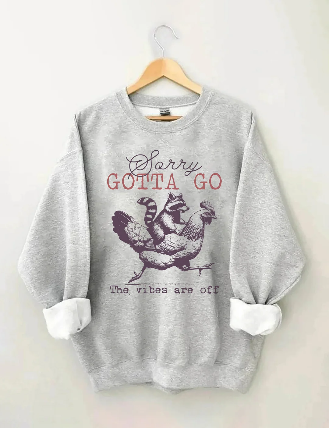 Sorry Gotta Go The Vibes Are Off Sweatshirt