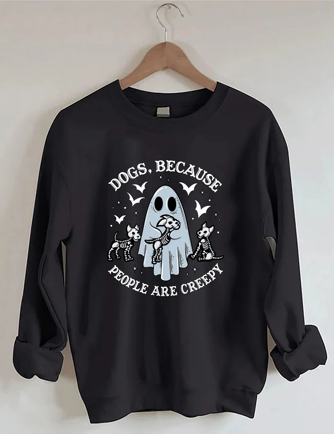 Dogs Because People Are Creepy Sweatshirt