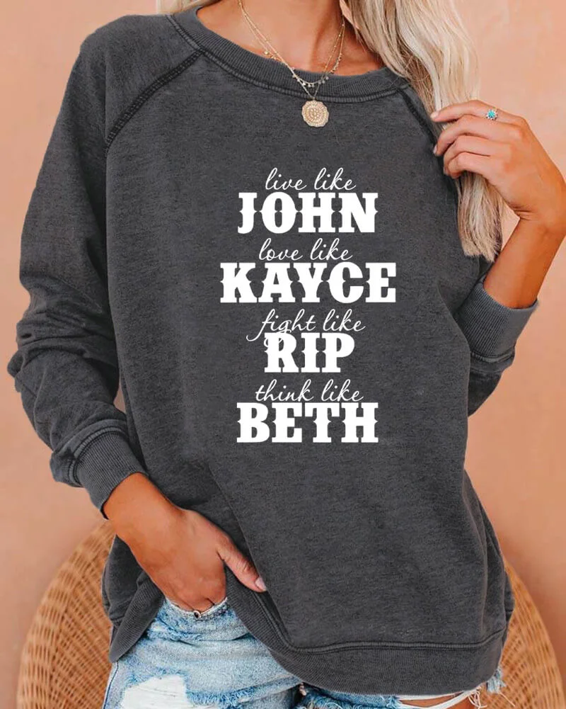 Live Like John Love Like Kayce Fight Like Rip Think Like Beth Deep Gray Sweatshirt