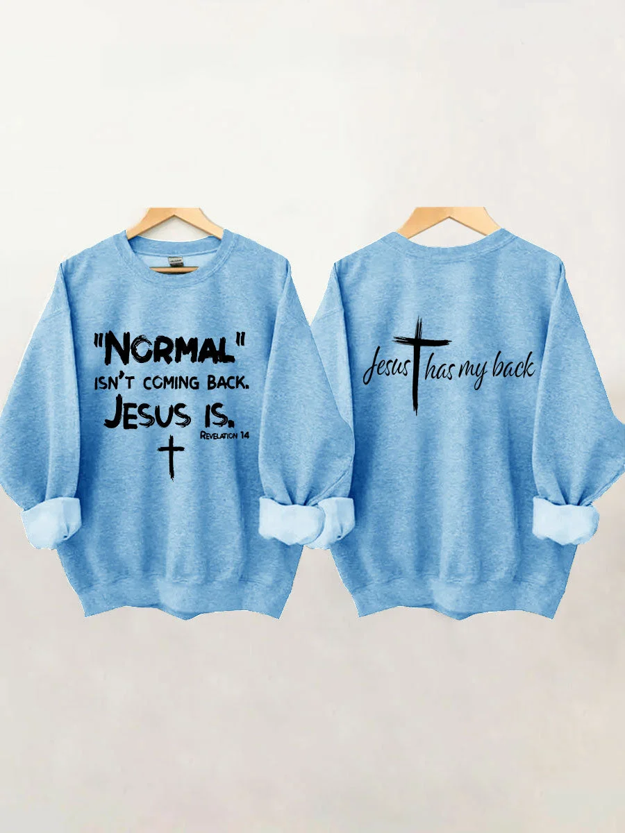 Jesus Has My Back, Normal Isn't Coming Back Jesus Is Sweatshirt