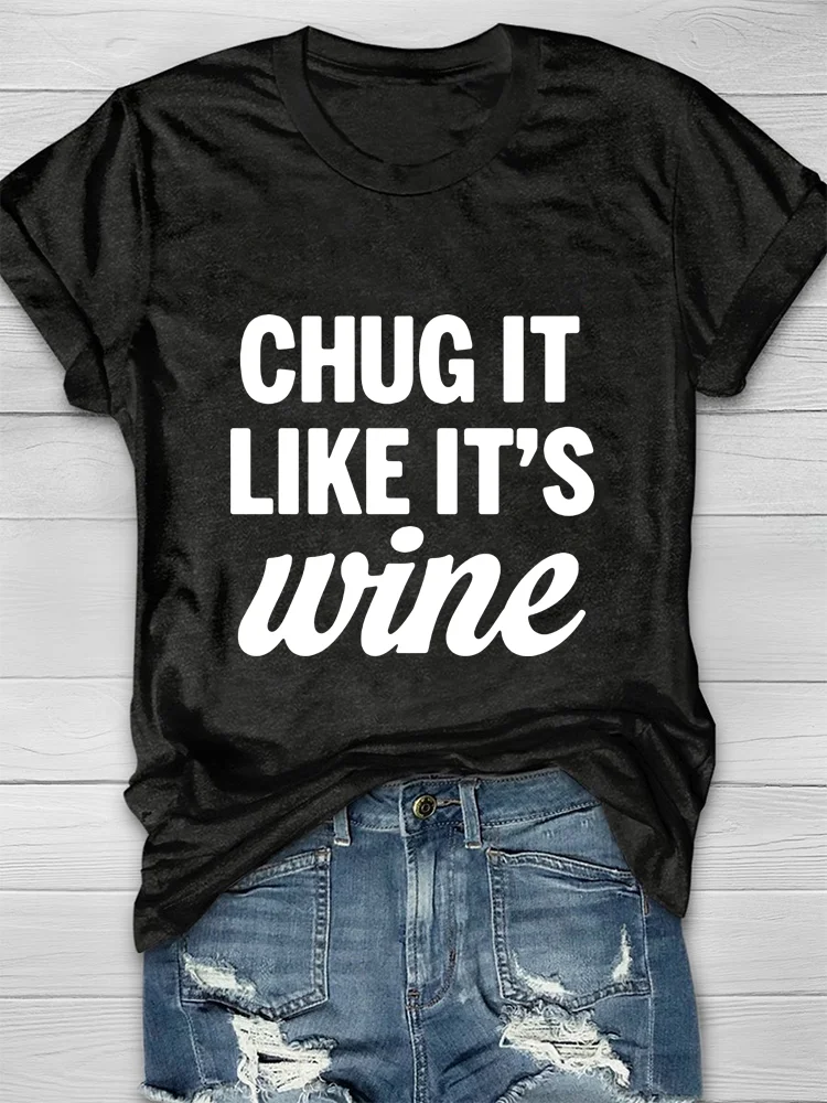 Chug It Like Its Wine T-shirt