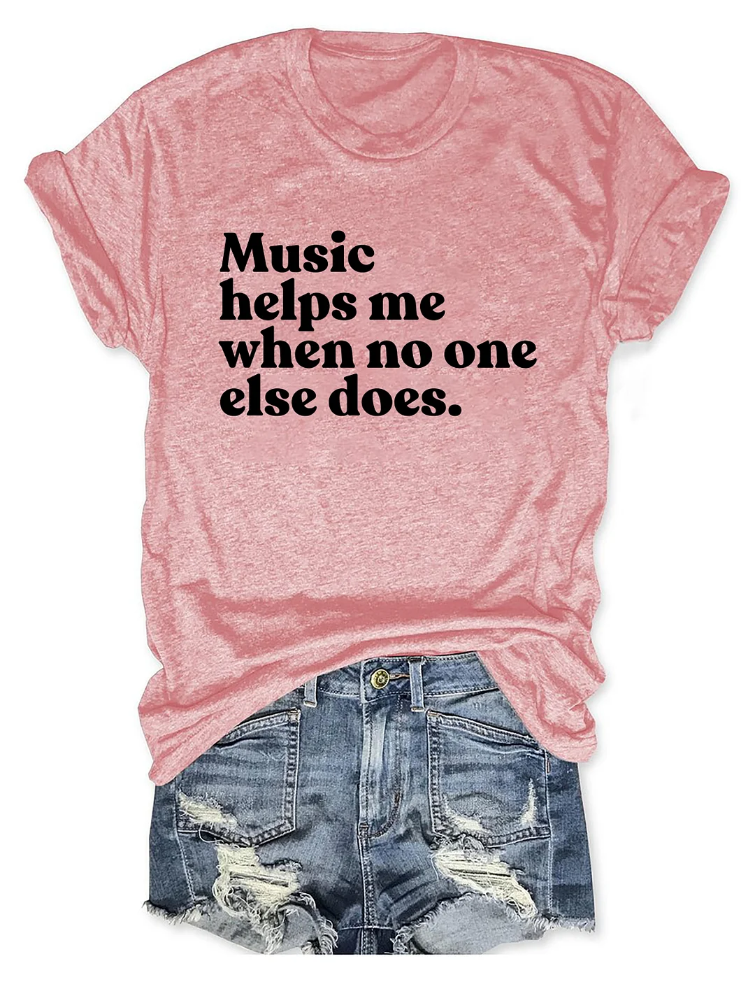 Music Helps Me When No One Else Does T-shirt