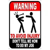 Warning To Invoid Injury Dont Tell Me How To Do My Job - Vintage Metal Signs - 20*30cm/30*40cm - Warning