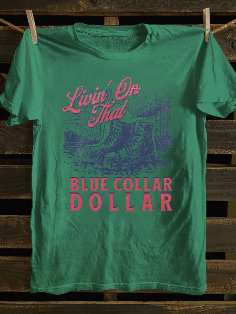 Livin On That Blue Collar Dollar T-shirt