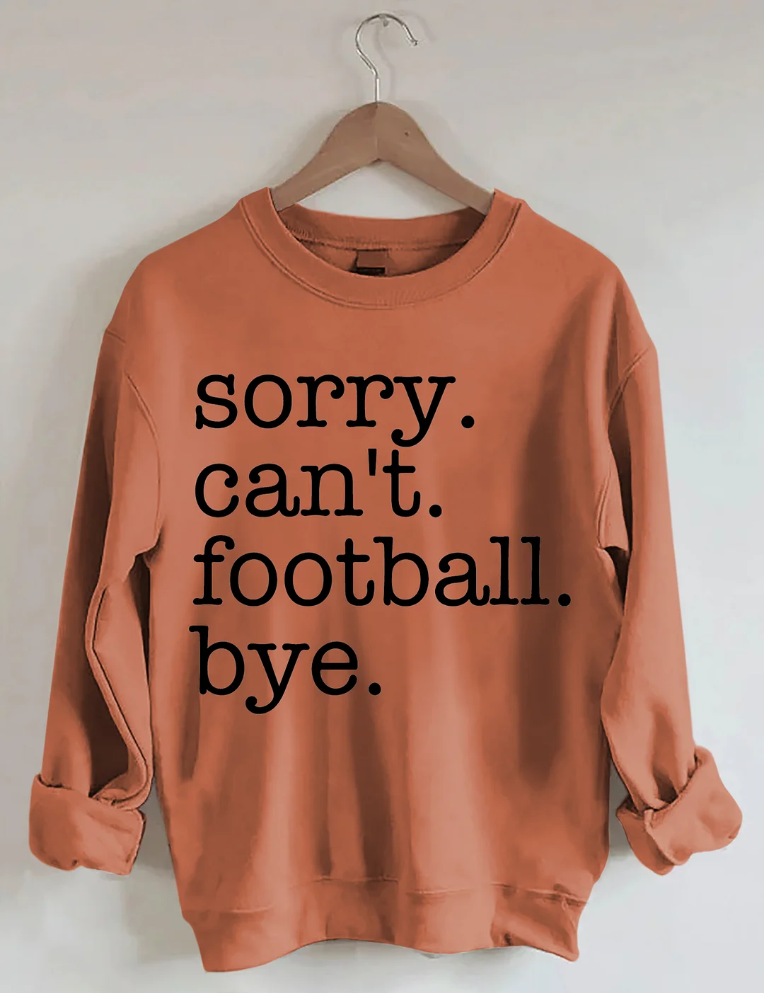 Sorry Can't Football Bye Sweatshirt