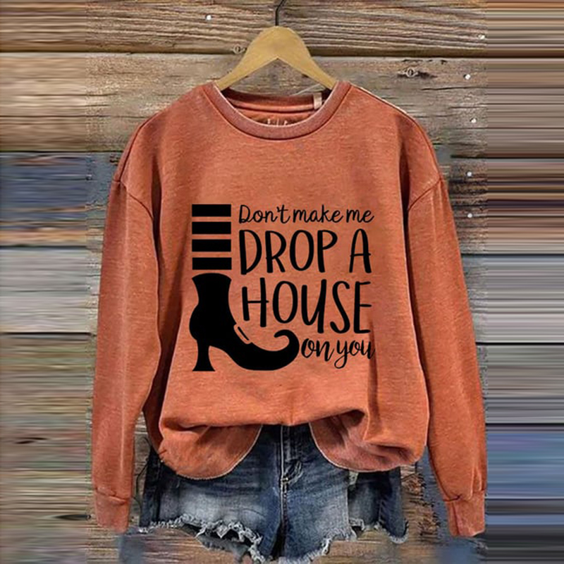 Comstylish Women's Don't Make Me Drop A House On You Print Crew Neck Sweatshirt
