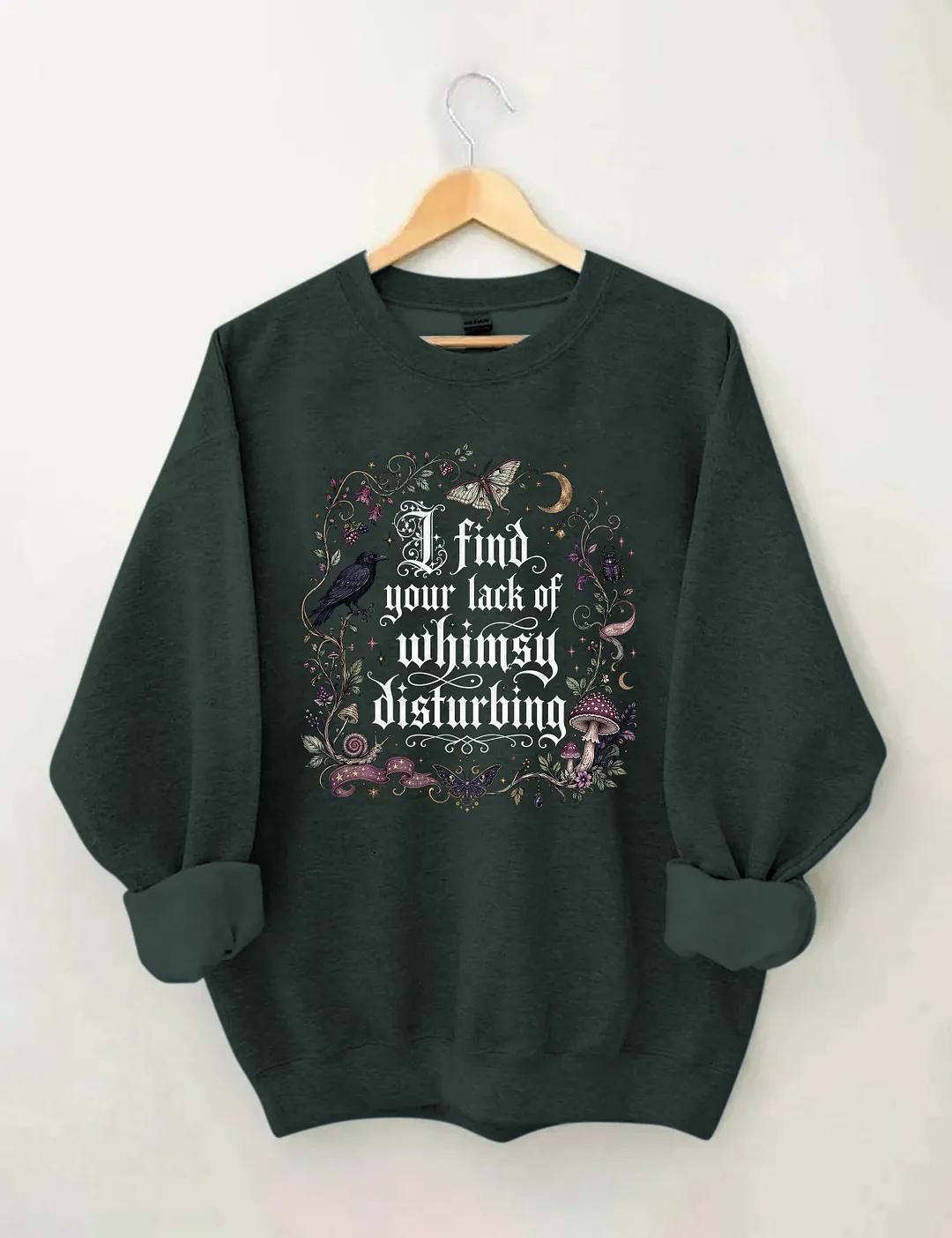 I Find Your Lack Of Whimsy Disturbing Sweatshirt