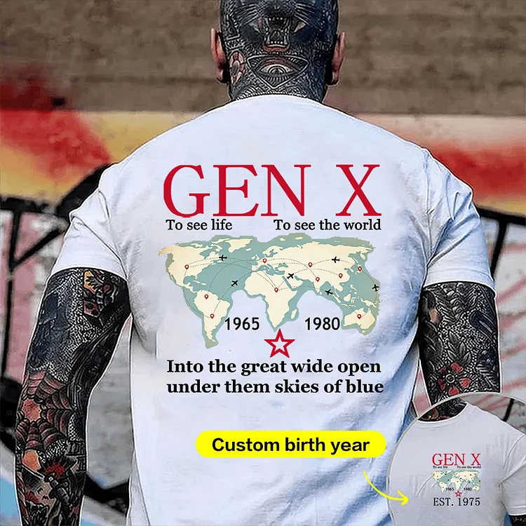 Custom Gen X T-shirt To see life;to see the world Hoodie, Custom Year Of Birth Sweatshirt