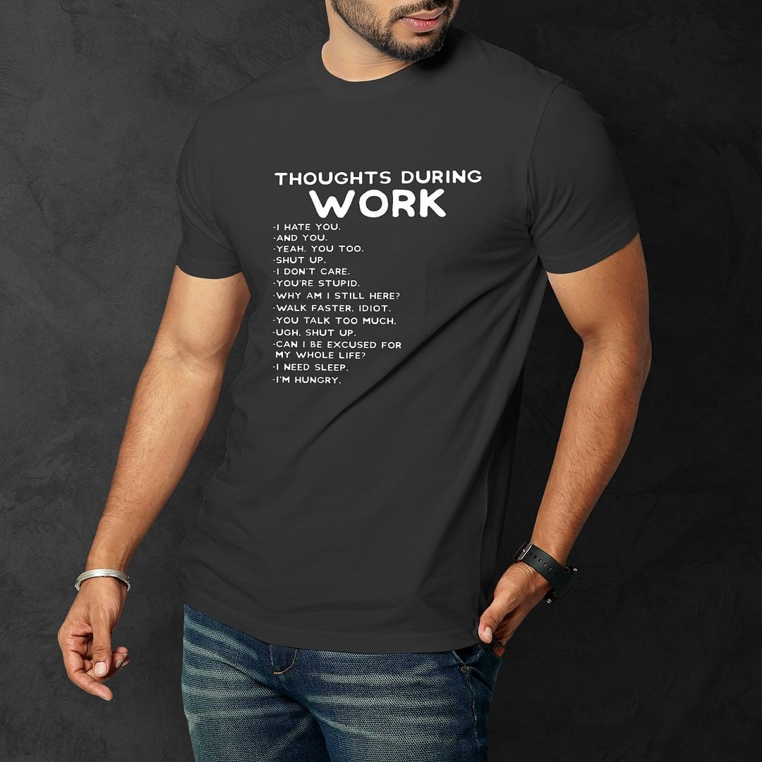 Thoughts During Work Men Funny T'Shirt