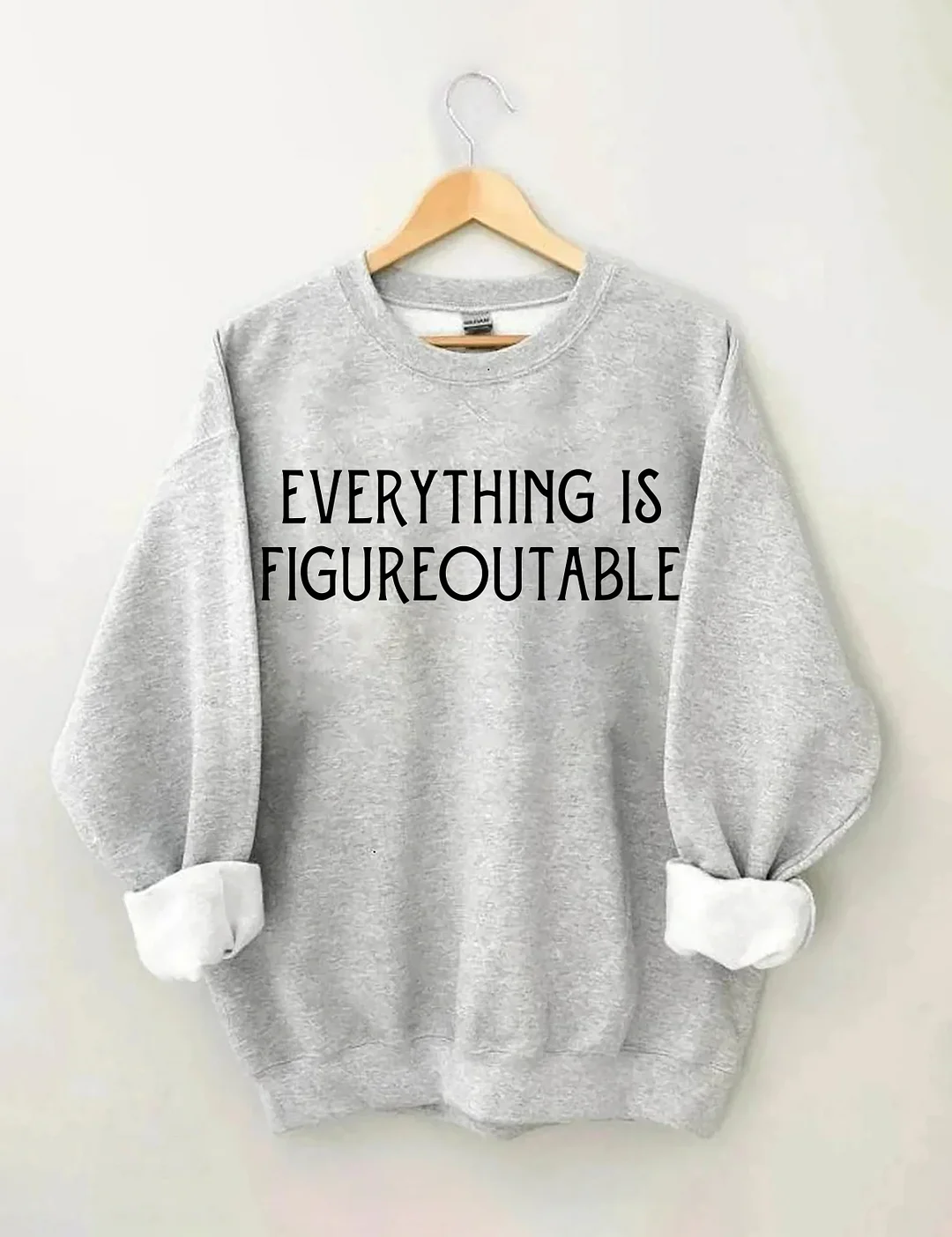 Everything Is Figureoutable Sweatshirt