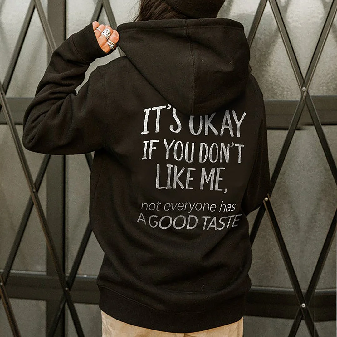 Women's It's Okay If You Don'T Like Me Not Every Has A Good Taste Printed Hoodie