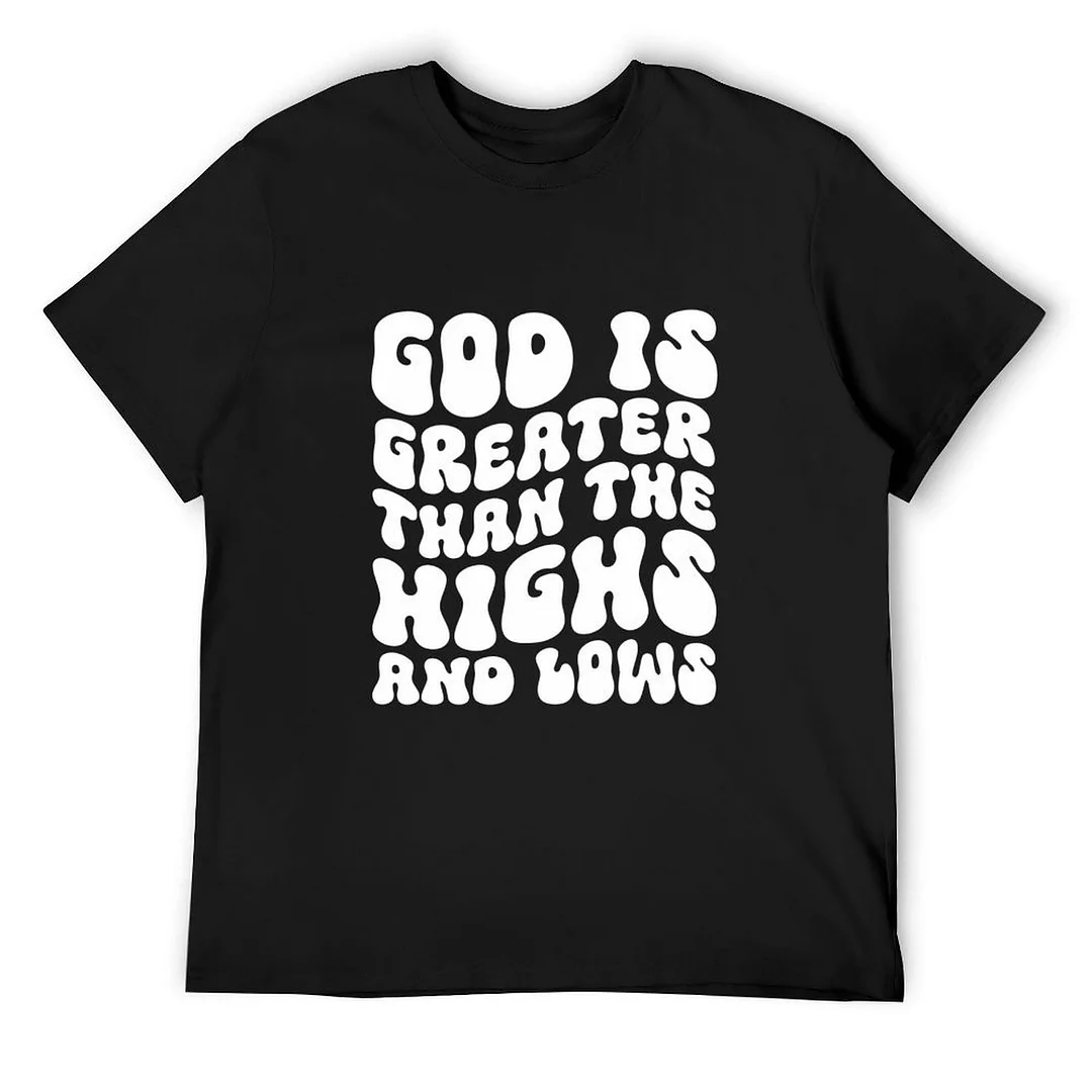 Printed Unisex Short Sleeve Cotton T-shirt for Men and Women Pattern God is Greater Than the Highs and Lows