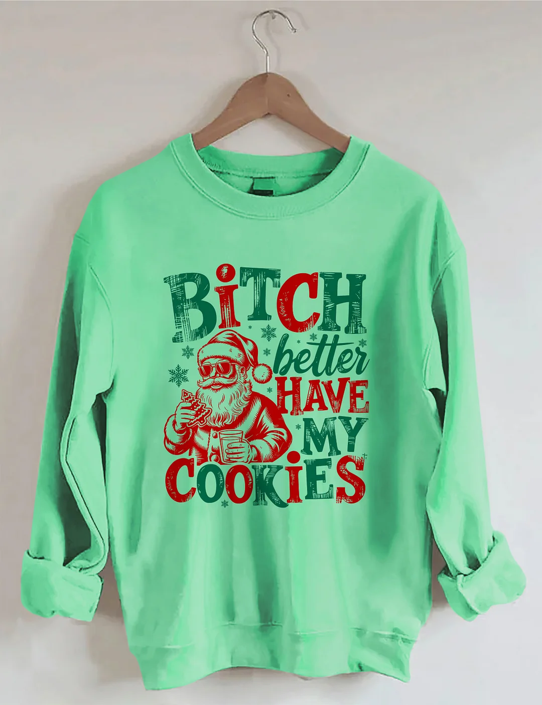 Bitch Better Have My Cookies Sweatshirt