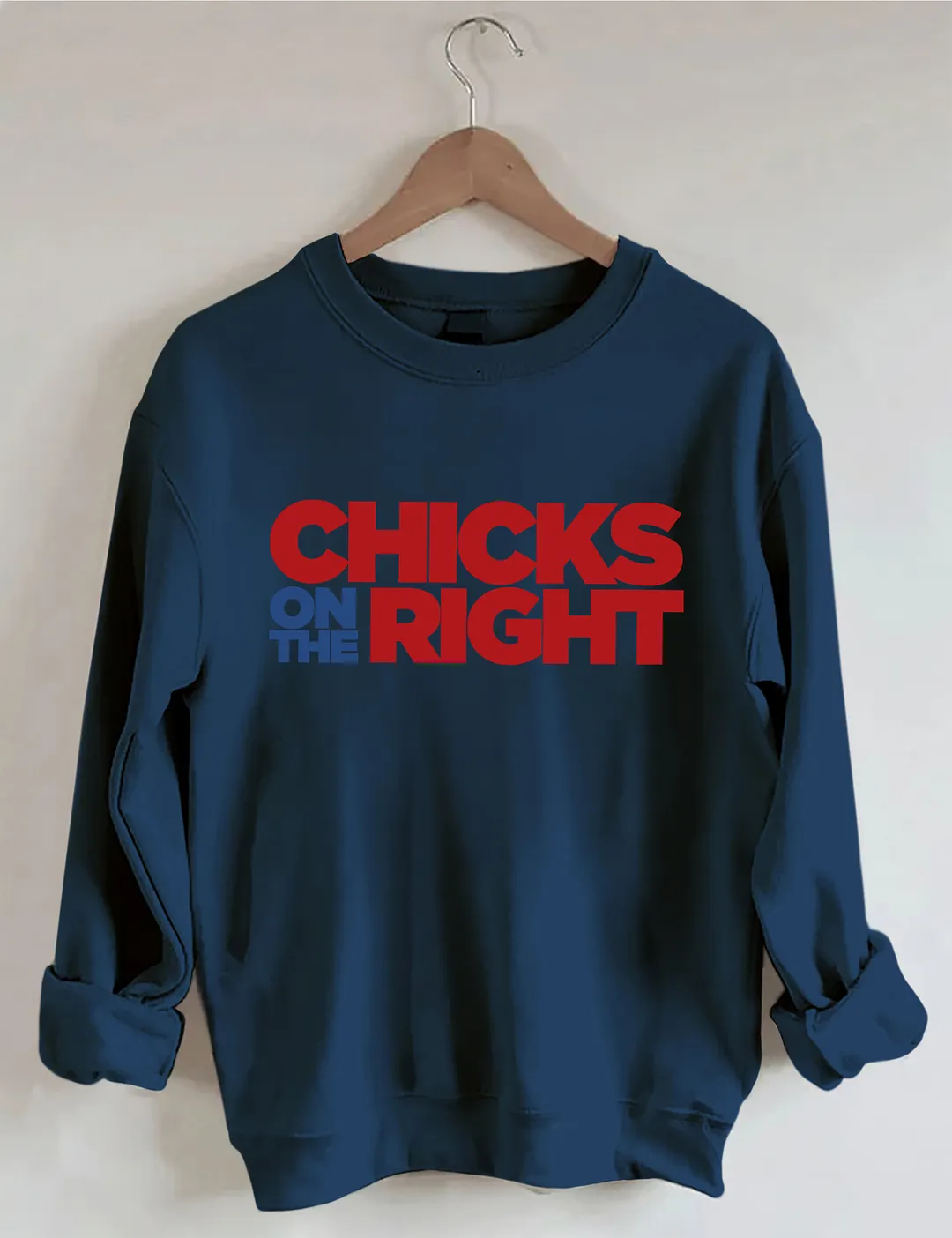 Chicks On The Right Sweatshirt