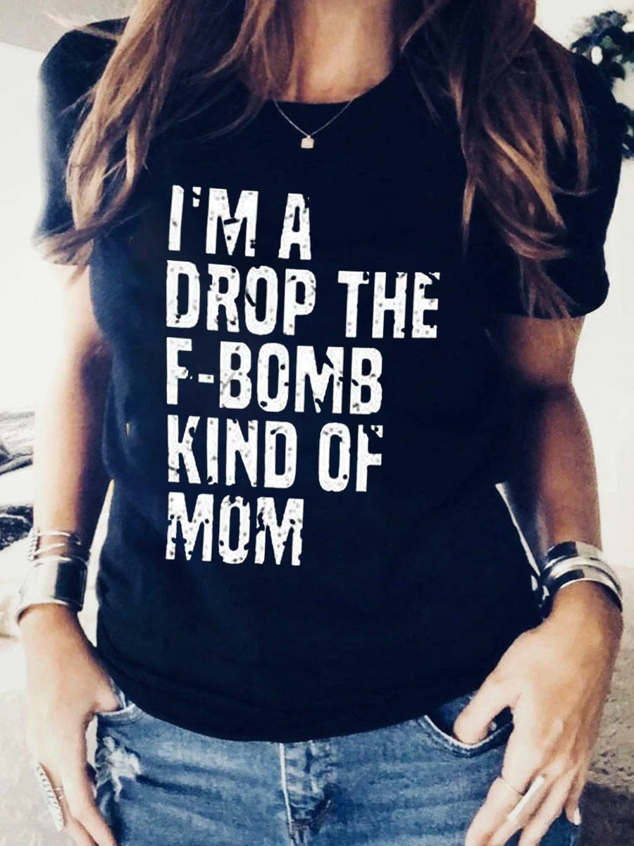 I Am Drop The F-bomb Kind of Mom T Shirt