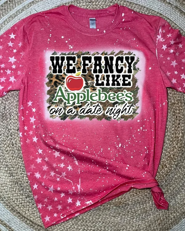 We Fancy Like Applebee's On A Date Night Bleached Shirt