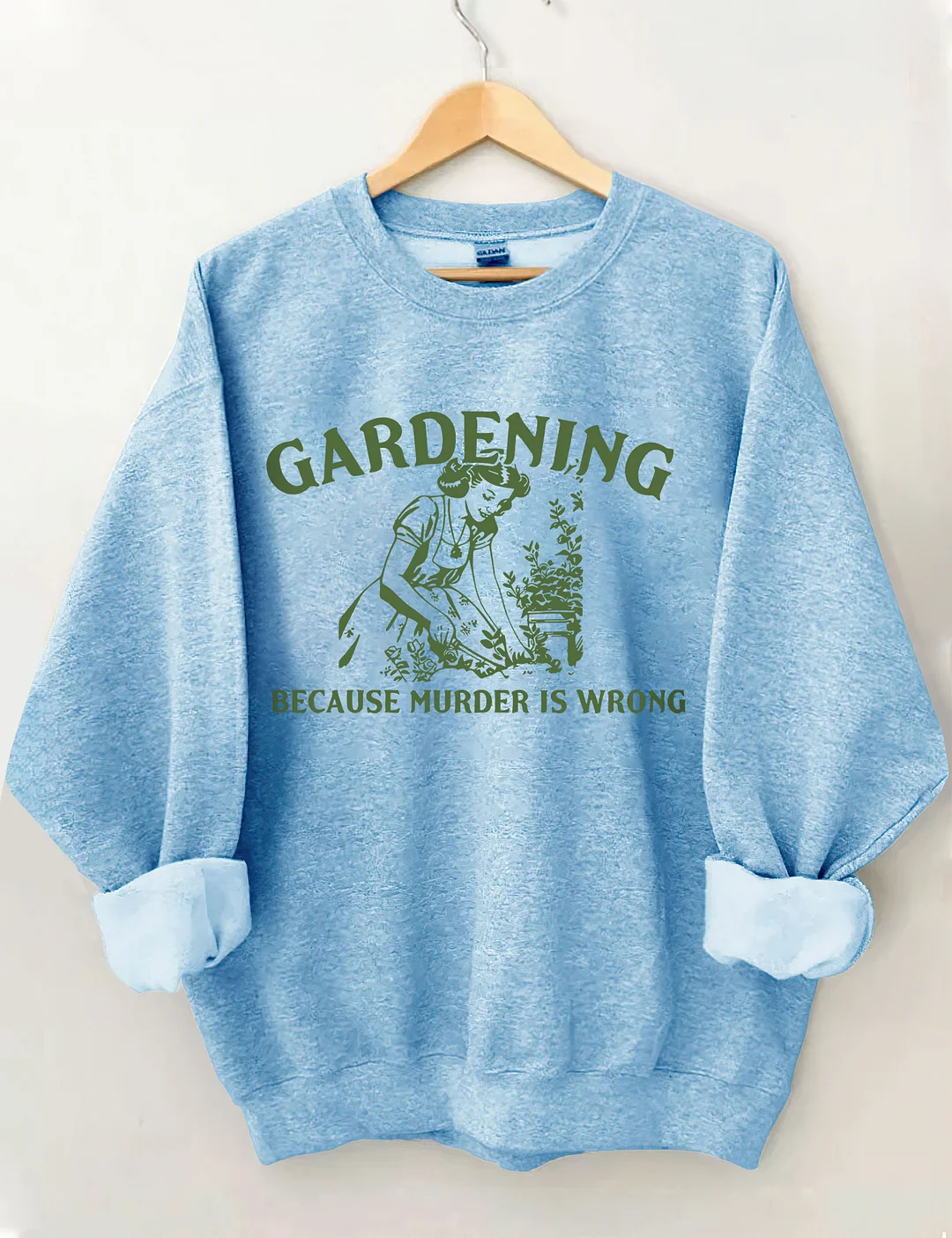Gardening Because Murder Is Wrong Sweatshirt