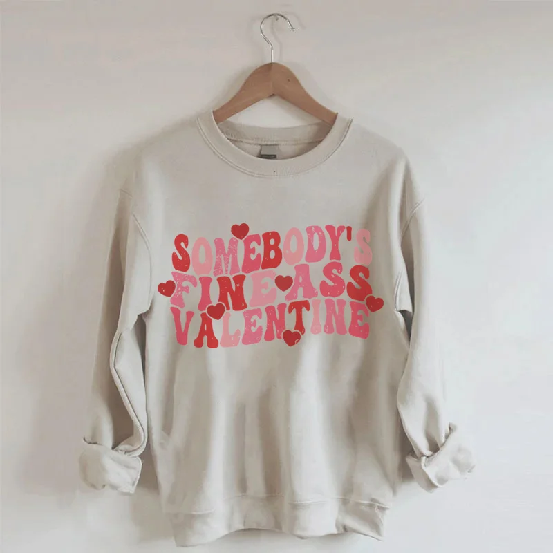 Somebody's Fine Ass Valentine Sweatshirt