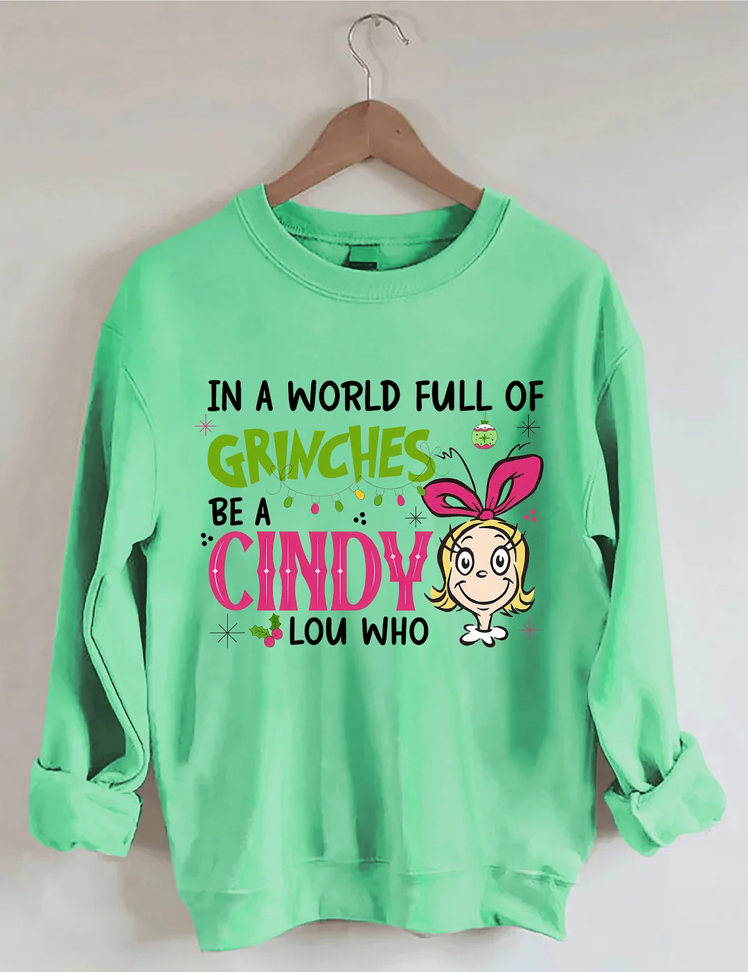 In A World Full Of Grinches Be A Cindy Lou Who Sweatshirt