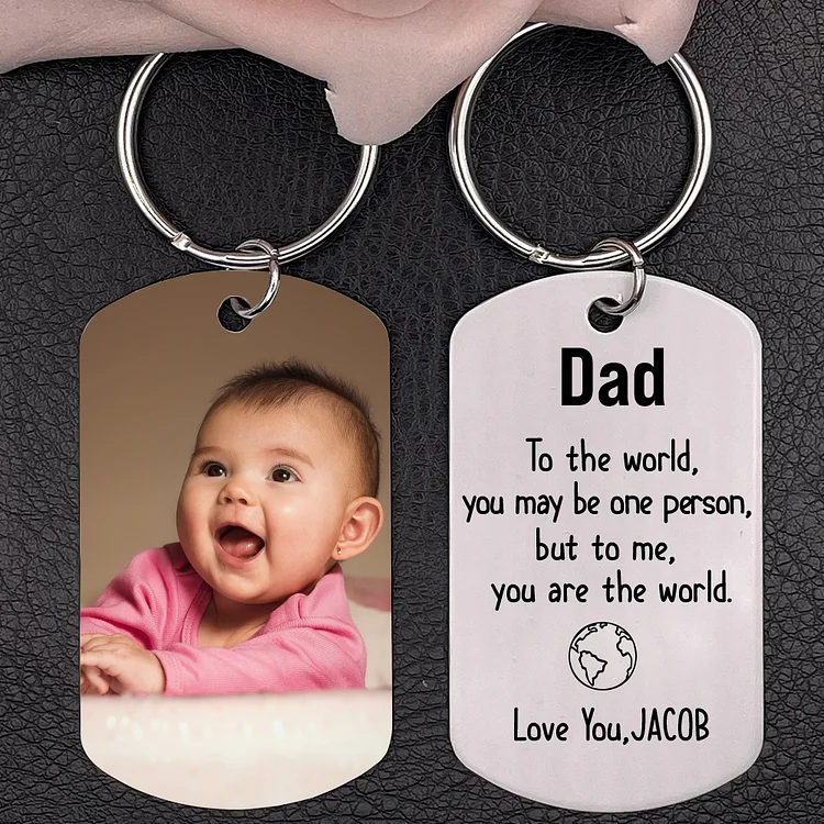 Personalized Photo Dad Keychain for Fathers Day, To The World You maybe one person But To me You Are The World