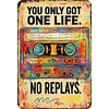 You only got one life - Vintage Metal Signs - 20*30cm/30*40cm