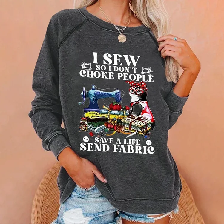 Comstylish I Sew So I Dont Choke People Save A Life Send Fabric Print Sweatshirt