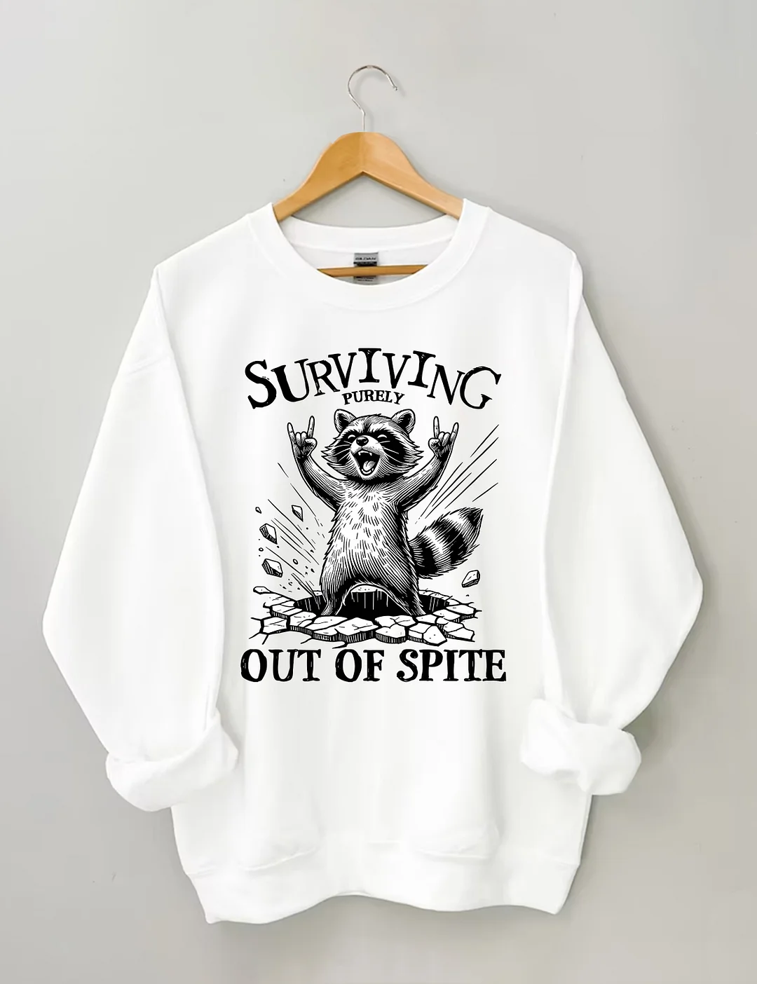 Surviving Purely Out Of Spite Raccoon Sweatshirt