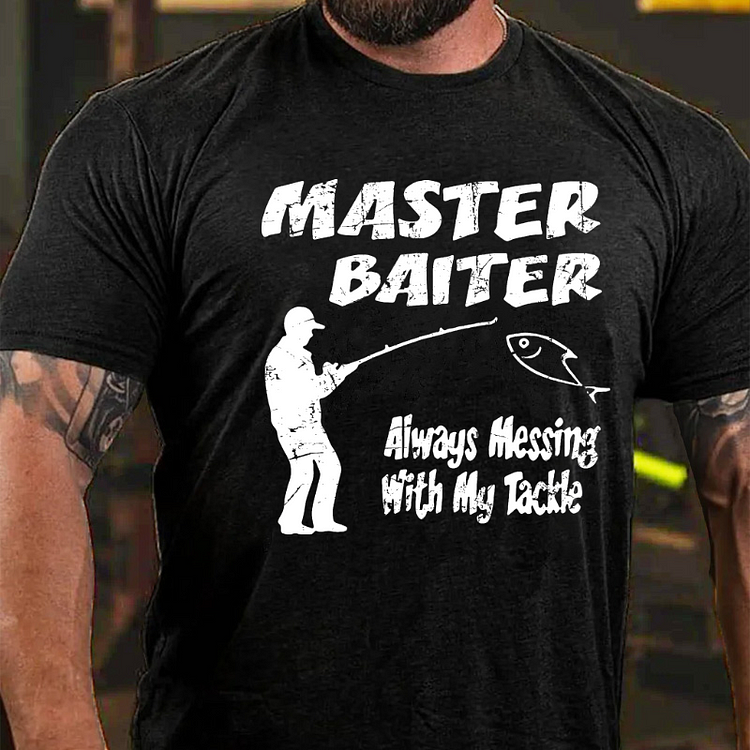 Master Baiter Always Messing With My Tackle T-shirt