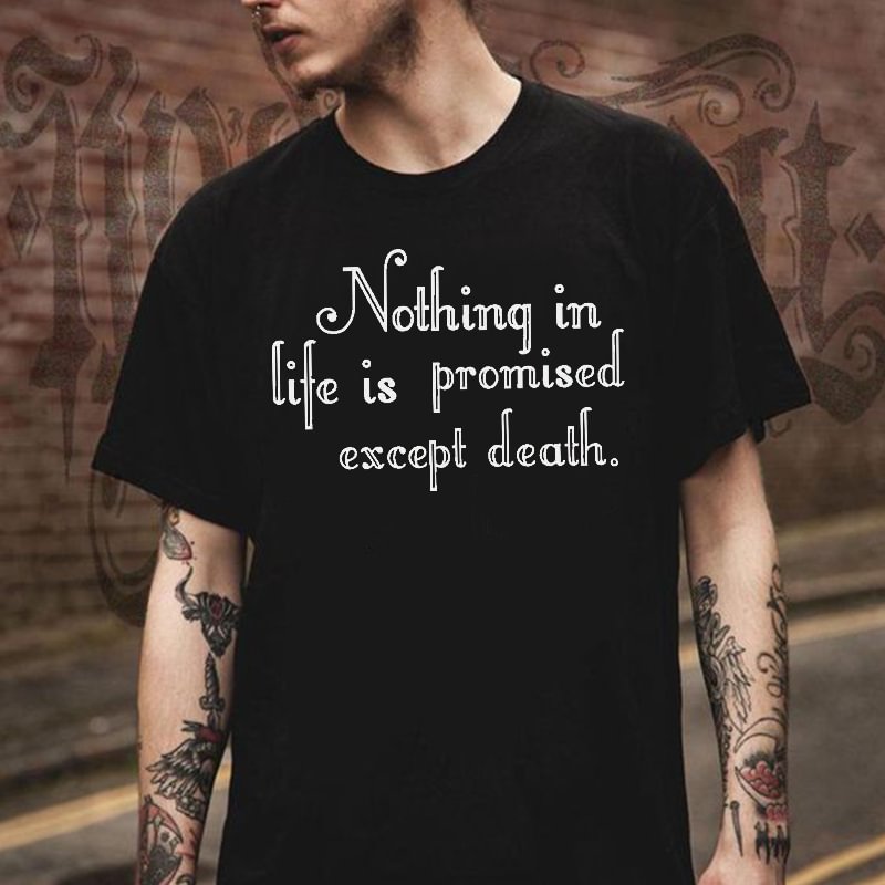 Nothing In Life Promised Except Death Printed Short Sleeve T-shirt -  UPRANDY