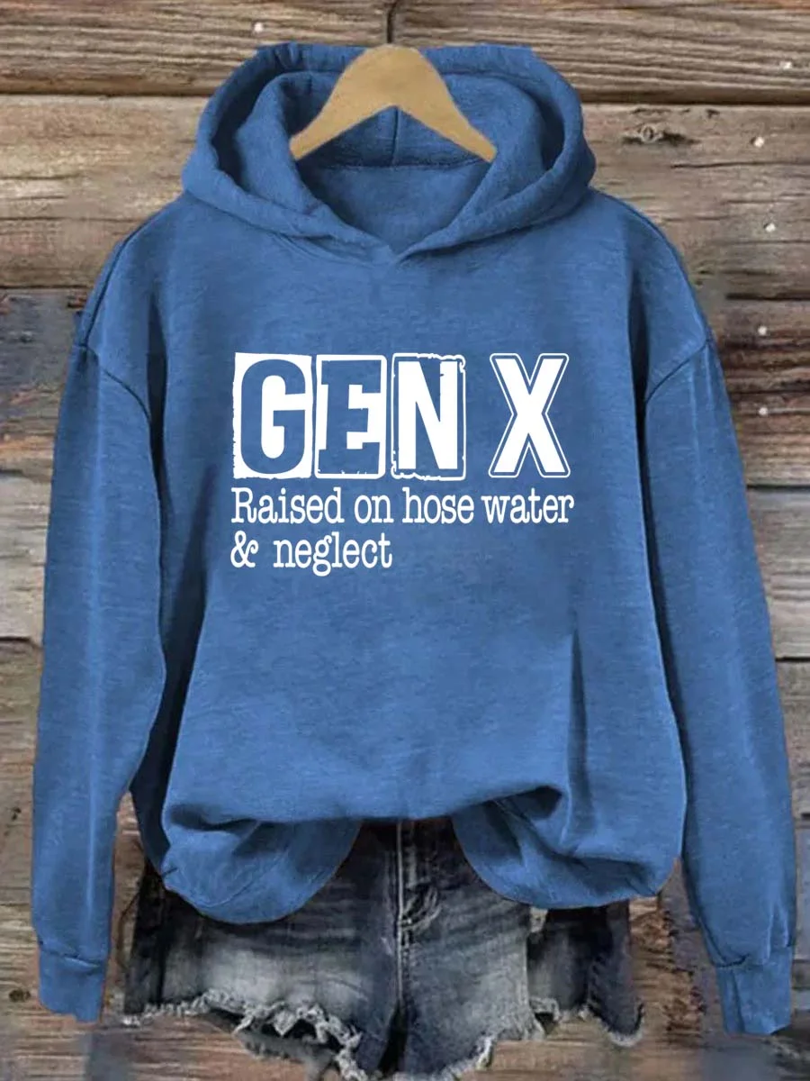 Gen X Raised On Hose Water and Neglect Hoodie