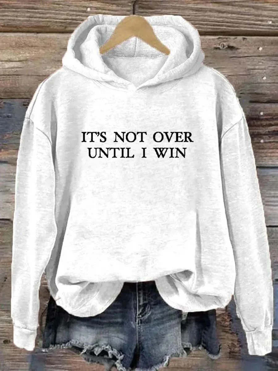 It's Not Over Until I Win Hoodie